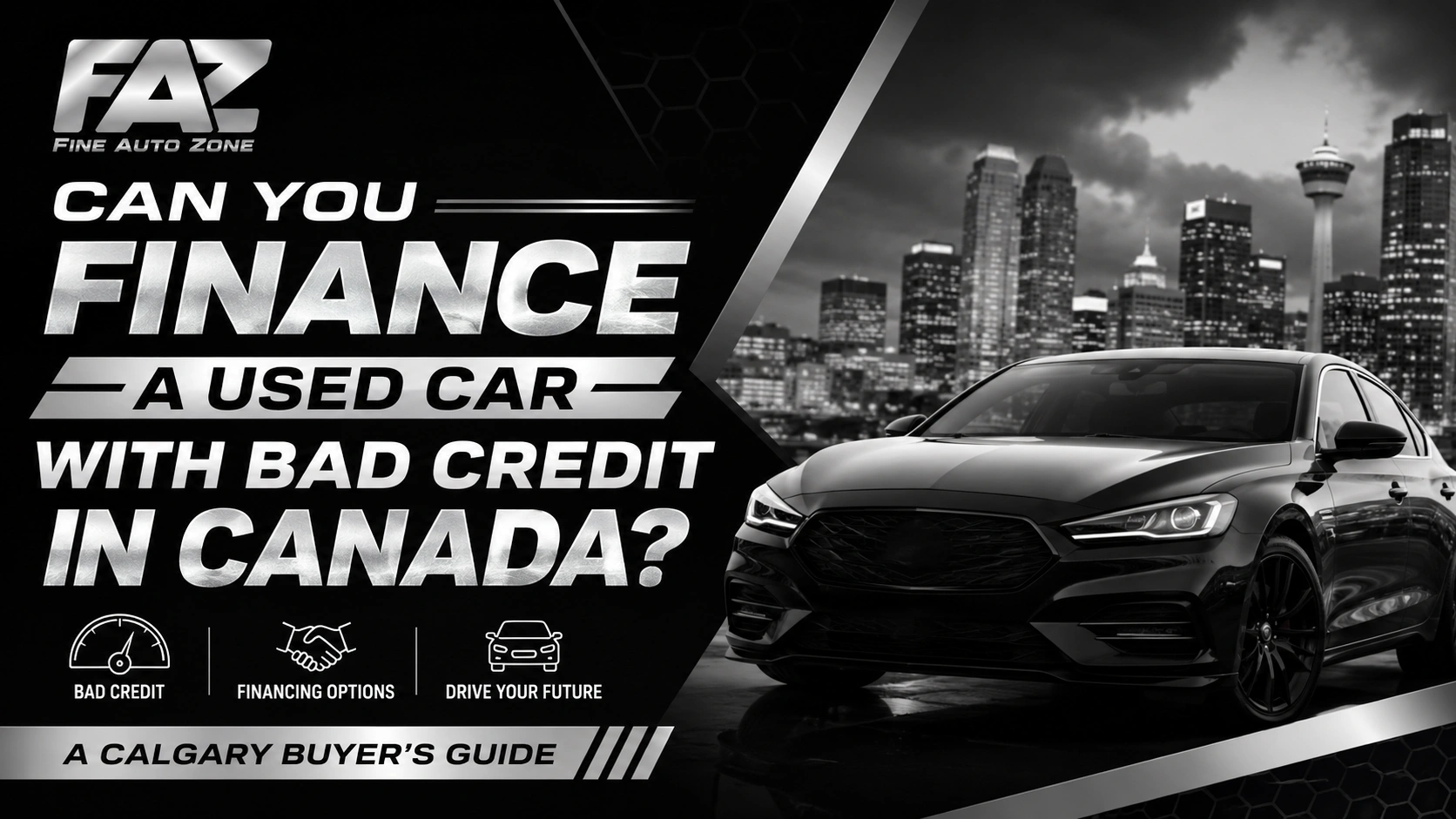 Can You Finance a Used Car with Bad Credit in Canada? A Calgary Buyer's Guide This is blog title, color is black and white and resolution is 1600*900 and i have attched the logo as well. Now create image like a graphic designer has designed it.